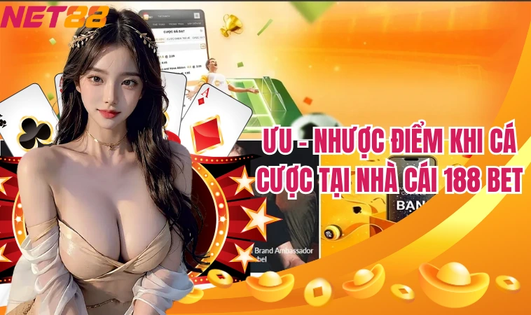 188Bet – Sân Chơi Trực Tuyến Hot Hit Đáng Để Trải Nghiệm 4 Ưu - nhược điểm khi cá cược tại nhà cái 188 Bet