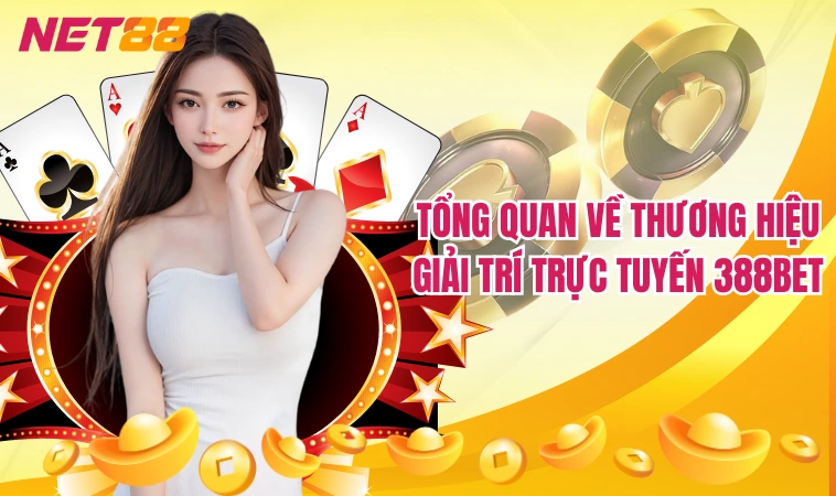 388Bet – Web Cá Cược Đổi Thưởng Hấp Dẫn Top 1 Việt Nam 3 Tổng quan về thương hiệu giải trí trực tuyến 388bet