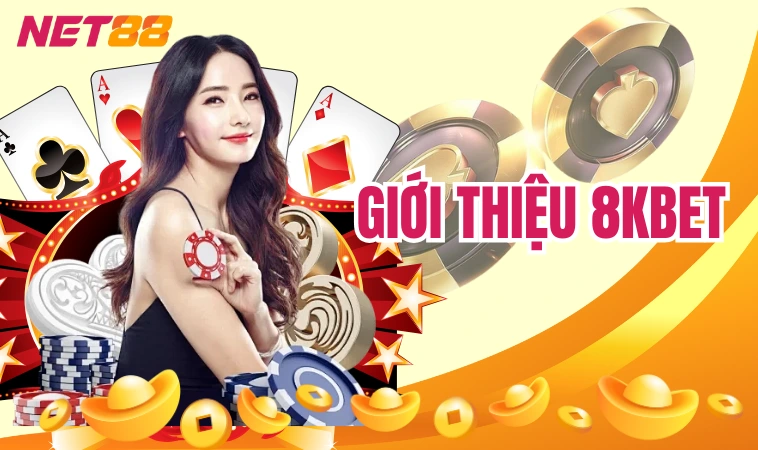 8kbet - Nơi Gửi Gắm Niềm Tin Của Bet Thủ Việt 2024 3 Giới thiệu 8kbet