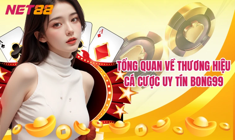Bong99 – Nhà Cái Cá Độ Bóng Đá Xanh Chín Hot Nhất 2024 3 Tổng quan về thương hiệu cá cược uy tín Bong99