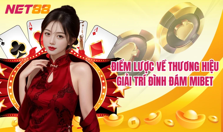 Mibet – Trang Cá Cược Trực Tuyến Hot Nhất Hiện Nay 3 Điểm lược về thương hiệu giải trí đình đám Mibet